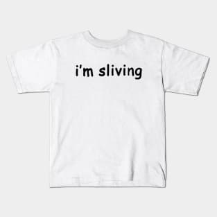i'm sliving Kids T-Shirt